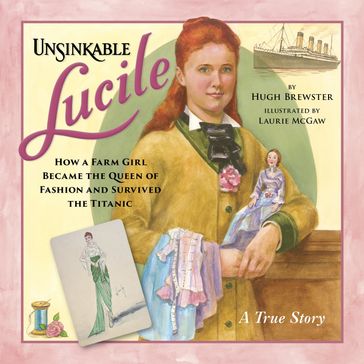 Unsinkable Lucile - How a Farm Girl Became the Queen of Fashion and Survived the Titanic (Unabridged) - Hugh Brewster