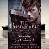 Unsinkable, The (A Legacy Novel)