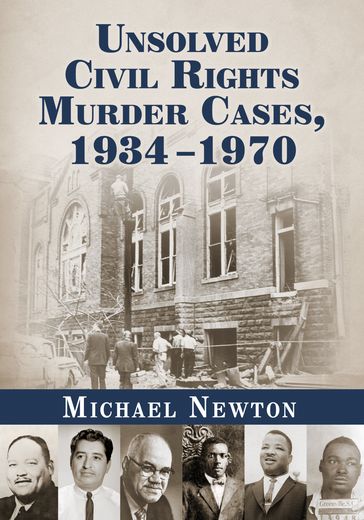 Unsolved Civil Rights Murder Cases, 1934-1970 - Michael Newton