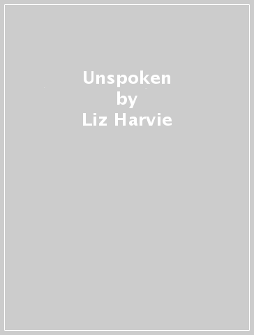 Unspoken - Liz Harvie - Eve Hatton