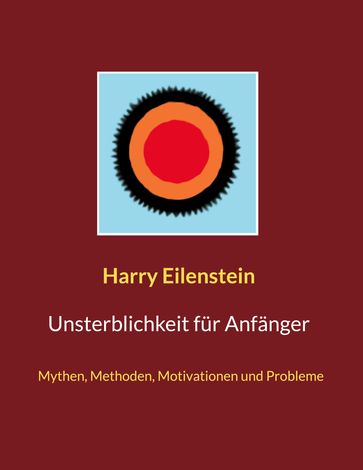 Unsterblichkeit für Anfänger - Harry Eilenstein