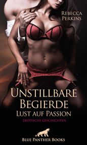 Unstillbare Begierde - Lust auf Passion   Erotische Geschichten