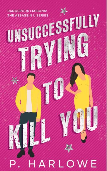 Unsuccessfully Trying to Kill You - P. Harlowe