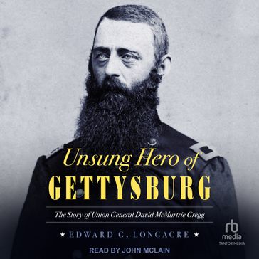 Unsung Hero of Gettysburg - Edward G. Longacre