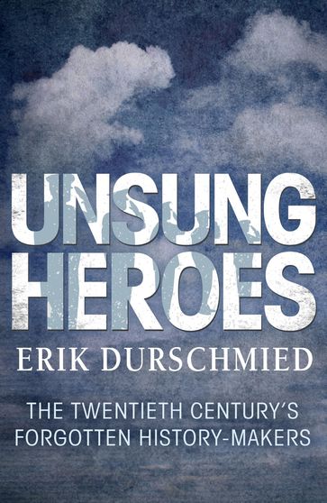 Unsung Heroes - Erik Durschmied