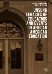 Unsung Legacies of Educators and Events in African American Education