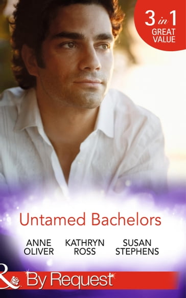 Untamed Bachelors: When He Was Bad / Interview with a Playboy / The Shameless Life of Ruiz Acosta (The Acostas!) (Mills & Boon By Request) - Anne Oliver - Kathryn Ross - Susan Stephens