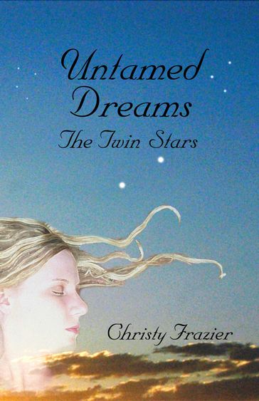 Untamed Dreams- The Twin Stars Volume III - Christy Frazier