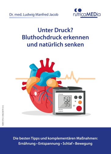 Unter Druck? Bluthochdruck erkennen und natürlich senken - Dr. med. Ludwig Manfred Jacob