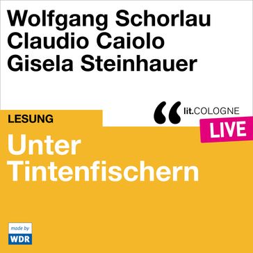 Unter Tintenfischern - lit.COLOGNE live (Ungekürzt) - Wolfgang Schorlau - Claudio Caiolo