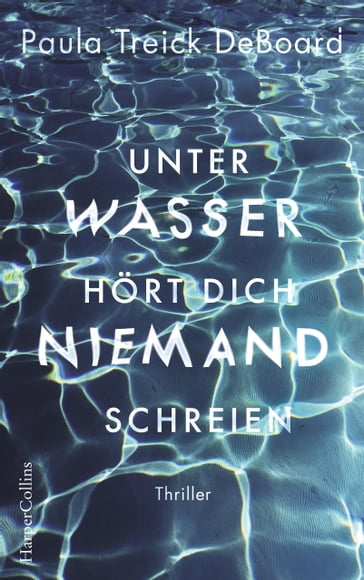 Unter Wasser hört dich niemand schreien - Paula Treick DeBoard