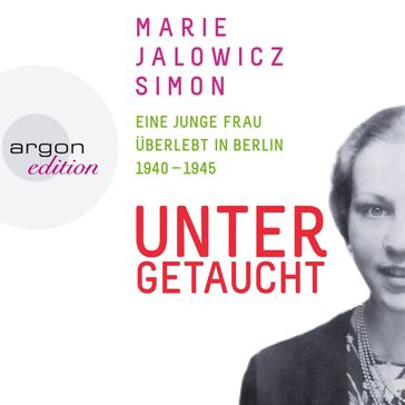Untergetaucht - Eine junge Frau überlebt in Berlin 1940 - 1945 (Gekürzte Fassung) - Marie Jalowicz Simon