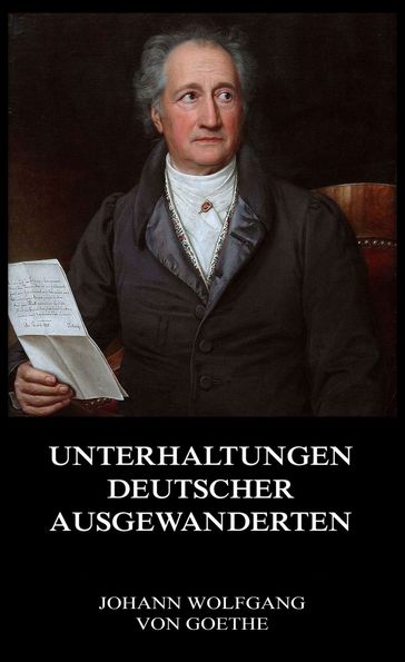 Unterhaltungen deutscher Ausgewanderten - Johann Wolfgang Von Goethe