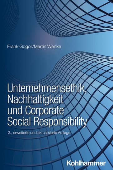 Unternehmensethik, Nachhaltigkeit und Corporate Social Responsibility - Frank Gogoll - Martin Wenke - Horst Peters