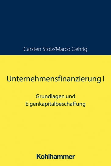 Unternehmensfinanzierung I - Carsten Stolz - Marco Gehrig