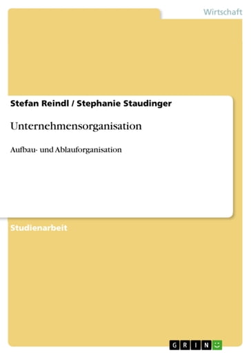 Unternehmensorganisation - Stefan Reindl - Stephanie Staudinger