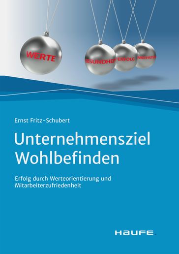 Unternehmensziel Wohlbefinden - Ernst Fritz-Schubert