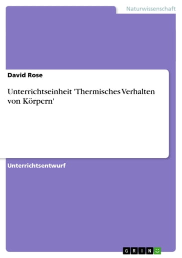 Unterrichtseinheit 'Thermisches Verhalten von Körpern' - David Rose