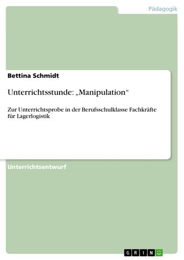 Unterrichtsstunde: 'Manipulation' - Bettina Schmidt