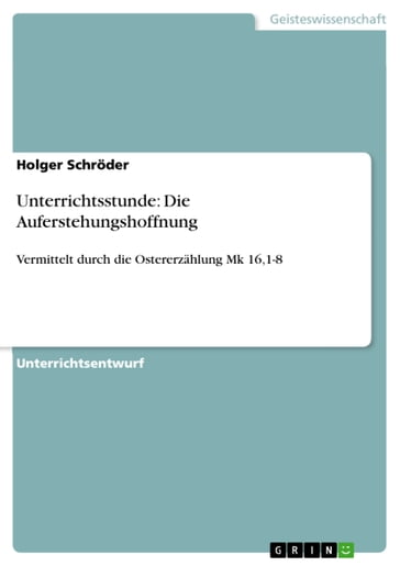 Unterrichtsstunde: Die Auferstehungshoffnung - Holger Schroder