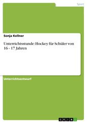 Unterrichtsstunde: Hockey für Schüler von 16 - 17 Jahren