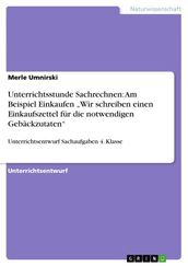 Unterrichtsstunde Sachrechnen: Am Beispiel Einkaufen  Wir schreiben einen Einkaufszettel für die notwendigen Gebäckzutaten 