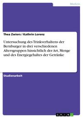 Untersuchung des Trinkverhaltens der Bernburger in drei verschiedenen Altersgruppen hinsichtlich der Art, Menge und des Energiegehaltes der Getränke