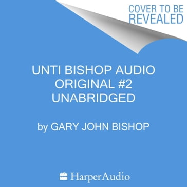 Unti Bishop Audio Original #2 - Gary John Bishop
