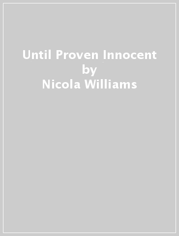 Until Proven Innocent - Nicola Williams