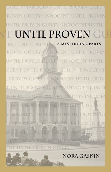 Until Proven: A Mystery in Two Parts - Nora Gaskin