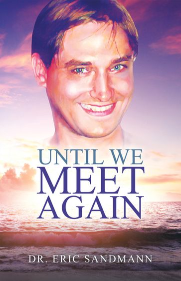 Until We Meet Again - Dr. Eric Sandmann