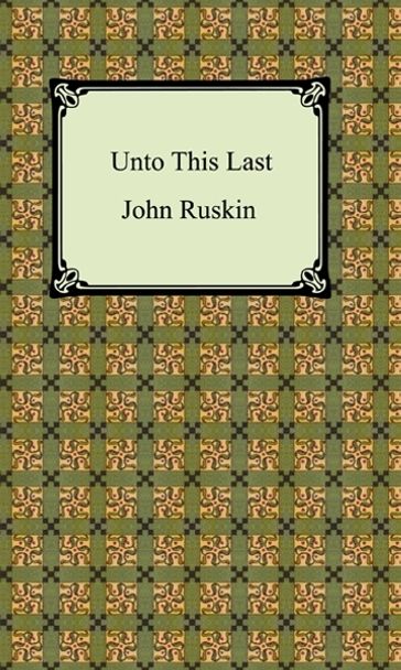 Unto This Last - John Ruskin