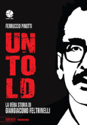 Untold. La vera storia di Giangiacomo Feltrinelli