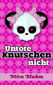 Untote knutschen nicht