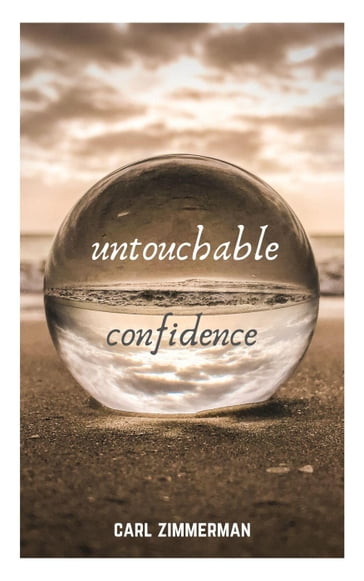 Untouchable Confidence - Carl Zimmerman