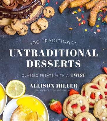 Untraditional Desserts - Allison Miller