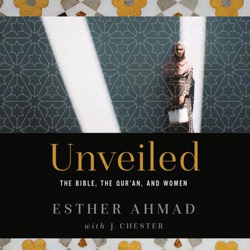 Unveiled - Esther Ahmad - J. Chester