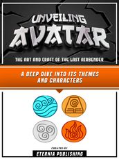 Unveiling Avatar - The Art And Craft Of The Last Airbender