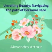 Unveiling Beauty: Navigating the path of Personal Care