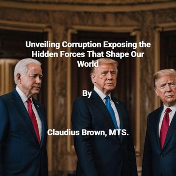 Unveiling Corruption Exposing the Hidden Forces That Shape Our World - Claudius Brown