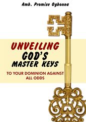 Unveiling Gods Master Keys to Your Dominion against All Odds