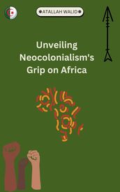 Unveiling Neocolonialism s Grip on Africa