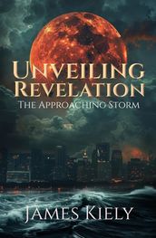 Unveiling Revelation - The Approaching Storm