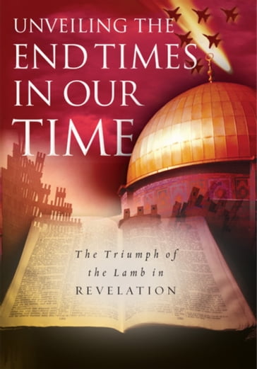 Unveiling the End Times in Our Time: The Triumph of the Lamb in Revelation - Adrian Rogers