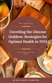 Unveiling the Glucose Goddess: Strategies for Optimal Health in 2024