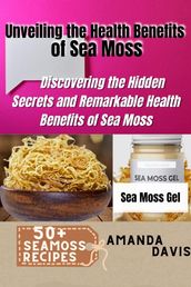 Unveiling the Health Benefits of Sea Moss