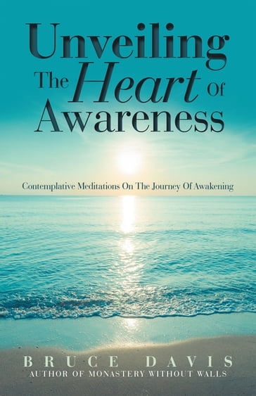 Unveiling the Heart of Awareness - Bruce Davis