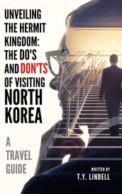 Unveiling the Hermit Kingdom: The Do s and Don ts of Visiting North Korea