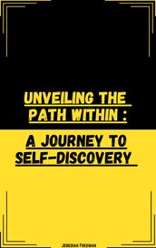 Unveiling the path within: A journey to self discovery