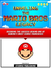 Unveling The Mario Bros Legacy